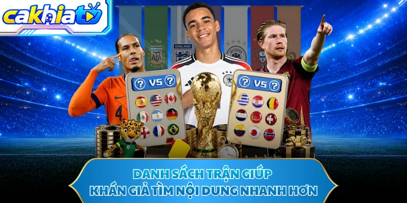 Danh sách trận giúp khán giả tìm nội dung nhanh hơn