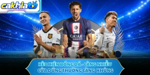 Kèo Xiên Bóng Đá - Càng Nhiều Cửa Đúng Thưởng Càng Khủng
